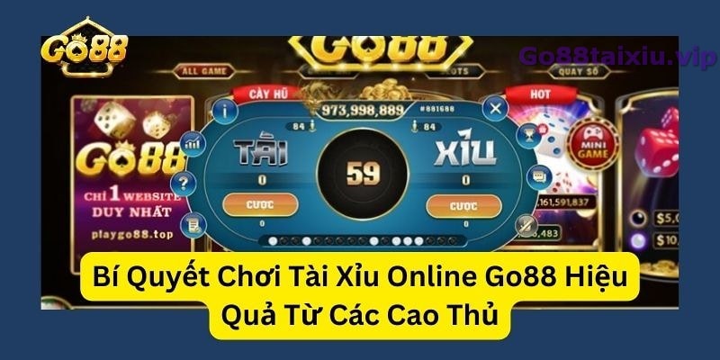 Hướng dẫn cách chơi Go88 tài xỉu đơn giản, dễ thắng